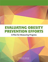 Evaluating obesity prevention efforts – A plan for measuring progress