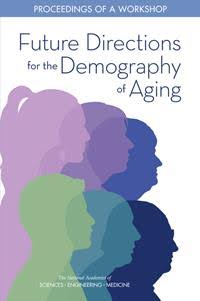 Future directions for the demography of aging – Proceedings of a workshop