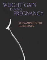 Weight Gain During Pregnancy- Reexamining the Guidelines
