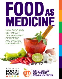Food As Medicine: How Food and Diet Impact the Treatment of Disease and Disease Management