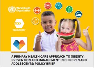 A primary health care approach to obesity prevention and management in children and adolescents: policy brief