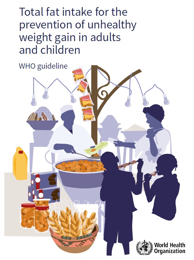 Total fat intake for the prevention of unhealthy weight gain in adults and children: WHO guideline