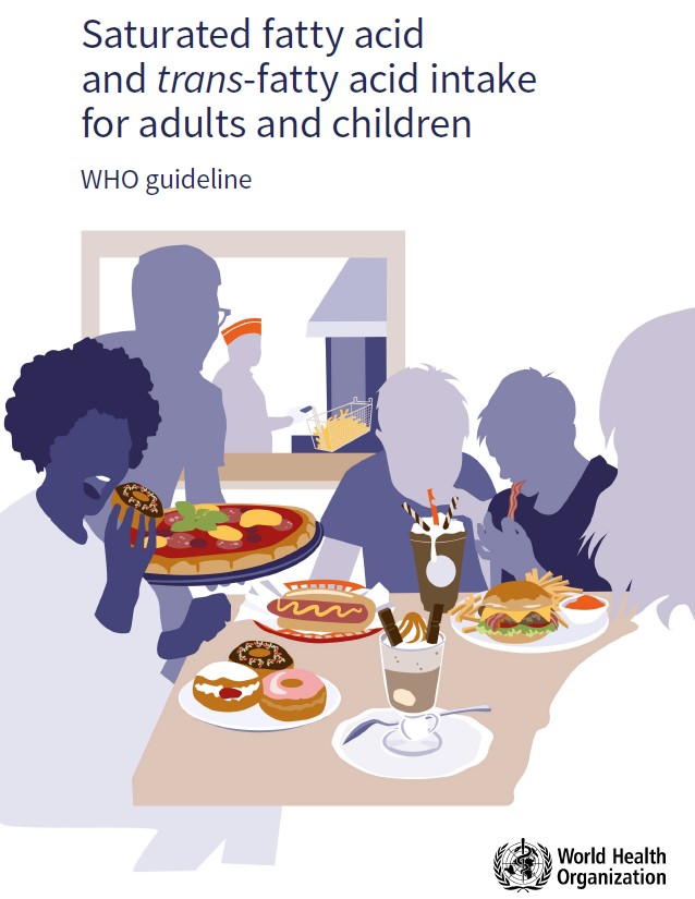 Saturated fatty acid and trans-fatty acid intake for adults and children: WHO guideline