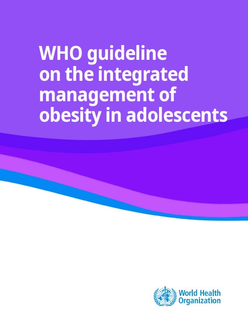 World Health Organization. WHO guidelines on the integrated management of obesity in adolescents. Geneva: World Health Organization; 2026.