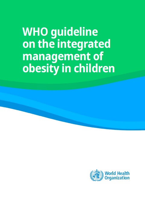 World Health Organization. WHO guidelines on the integrated management of obesity in children. Geneva: World Health Organization; 2026.